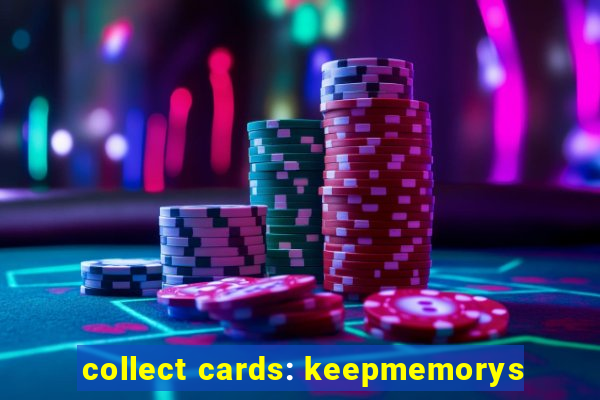 collect cards: keepmemorys